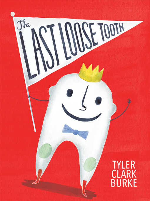 Title details for The Last Loose Tooth by Tyler Clark Burke - Available